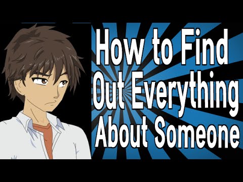 How To Find Out Everything About Someone