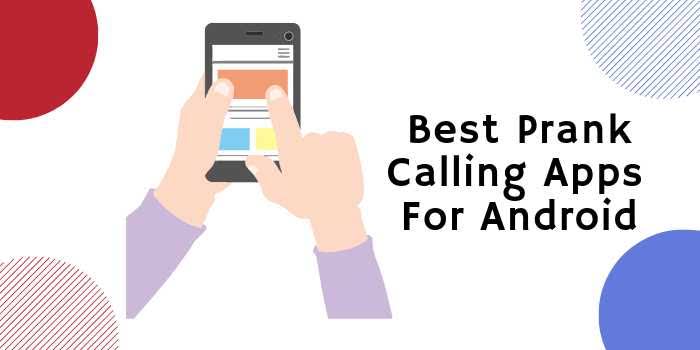 What are the best Prank Calling Apps in 2019