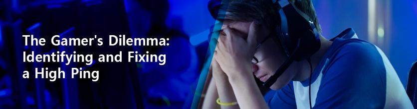 The Gamer's Dilemma: Identifying and Fixing a High Ping
