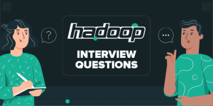 Top 11 Hadoop Interview Questions