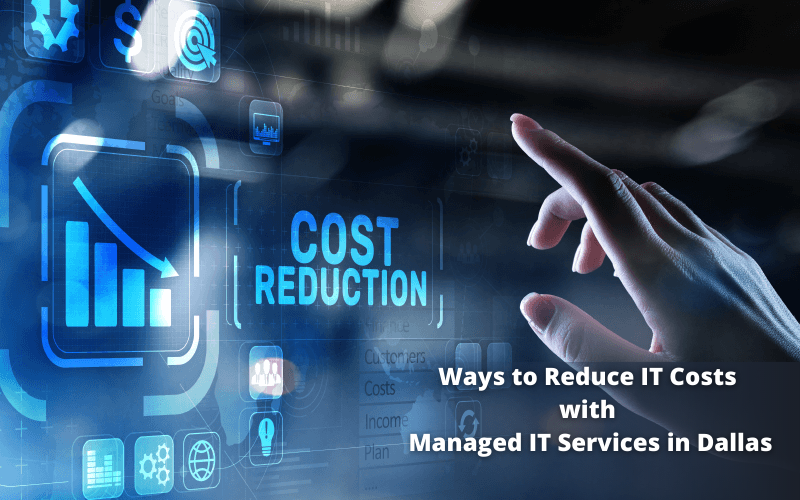 ways to reduce it costs with Managed IT Services dallas