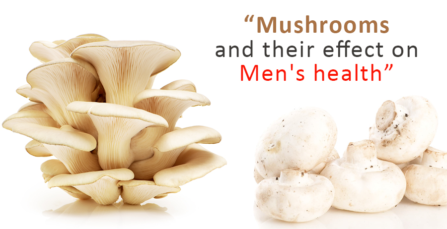 Mushrooms and their effect on Men's health 