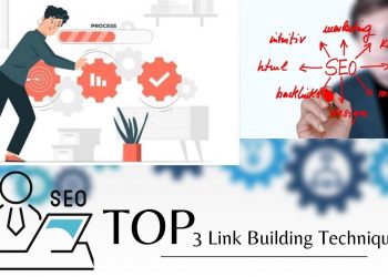 Top 3 Link Building Techniques To Boost Competitive Keyword Rankings In 2022