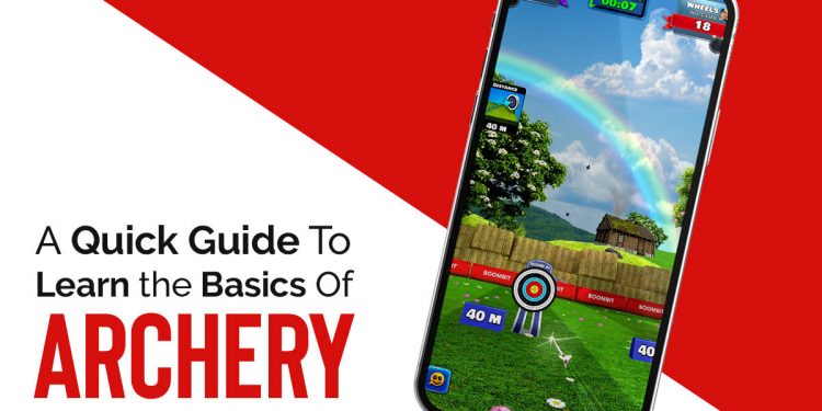A Quick Guide To Learn the Basics Of Archery