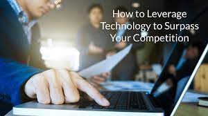 How to Leverage Technology and Give Your Business a Competitive Edge