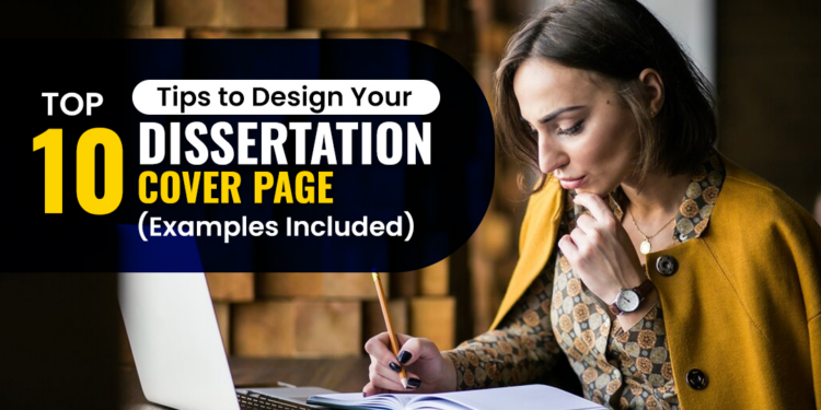 Top 6 Tips to Design Your Dissertation Cover Page (Examples Included)